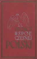 Tw&oacute;rcy wsp&oacute;łczesnej Polski : księga encyklopedyczna żywot&oacute;w, czyn&oacute;w i rząd&oacute;w