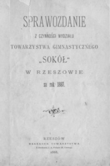Sprawozdanie z czynności Wydziału Towarzystwa Gimnastycznego "Sokół" w Rzeszowie za rok 1887