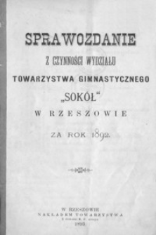Sprawozdanie z czynności Wydziału Towarzystwa Gimnastycznego "Sokół" w Rzeszowie za rok 1892