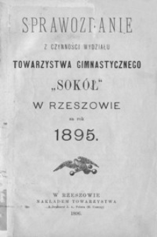 Sprawozdanie z czynności Wydziału Towarzystwa Gimnastycznego "Sokół" w Rzeszowie za rok 1895