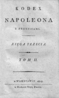 Kodex Napoleona : z przypisami. T. 2, Xięga 3