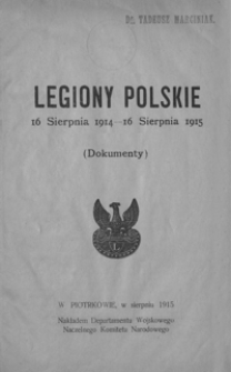 Legiony Polskie : 16 sierpnia 1914-16 sierpnia 1915 : (dokumenty)