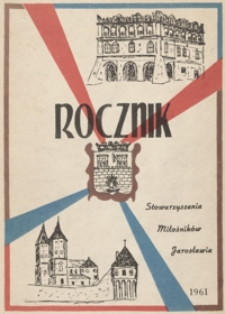 Rocznik Stowarzyszenia Miłośników Jarosławia. 1961, [R. 2]