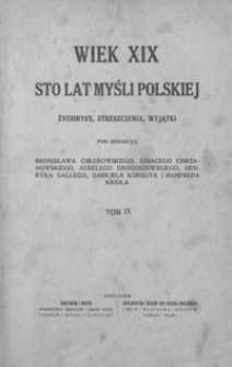Wiek XIX : sto lat myśli polskiej : życiorysy, streszczenia, wyjątki. T. 9