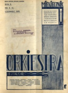 Orkiestra : miesięcznik poświęcony krzewieniu kultury muzycznej wśród orkiestr i towarzystw muzycznych w Polsce. 1931, R. 2, nr 6 (czerwiec)