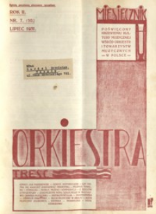 Orkiestra : miesięcznik poświęcony krzewieniu kultury muzycznej wśród orkiestr i towarzystw muzycznych w Polsce. 1931, R. 2, nr 7 (lipiec)