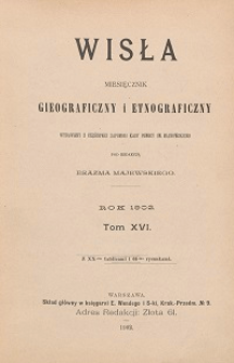 Wisła : miesięcznik geograficzny i etnograficzny T. XVI