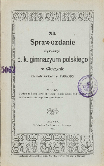 Sprawozdanie Dyrekcyi C. K. Gimnazyum Polskiego w Cieszynie za rok szkolny 1905/06