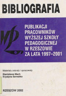 Bibliografia publikacji pracowników WSP [Wyższej Szkoły Pedagogicznej] w Rzeszowie za lata 1997-2001