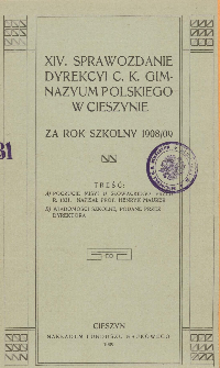 Sprawozdanie Dyrekcyi C. K. Gimnazyum Polskiego w Cieszynie za rok szkolny 1908/09