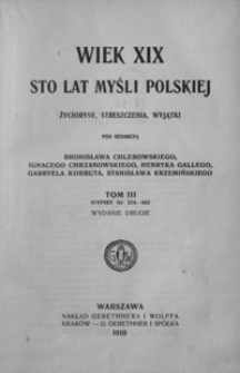 Wiek XIX : sto lat myśli polskiej : życiorysy, streszczenia, wyjątki. T. 3, Wypisy nr 274-462
