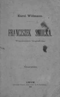 Franciszek Smolka : wspomnienie biograficzne