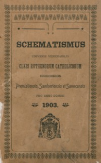 Schematismus Universi Venerabilis Cleri Ruthenorum Catholicorum Dioeceseos Premisliensis, Samboriensis et Sanocensis pro Anno Domini 1903