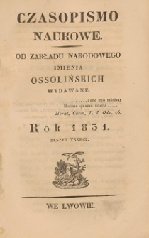 Czasopismo Naukowe : od Zakładu Narodowego imienia Ossolińskich wydawane. 1831, z. 3