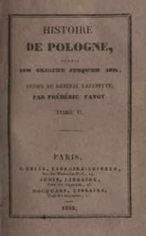 Histoire de Pologne, depuis son origine jusqu'en 1831, dédiée au Général Lafayette. T. 2