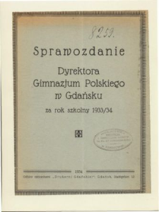 Sprawozdanie Dyrektora Gimnazjum Polskiego w Gdańsku za rok szkolny 1933/34