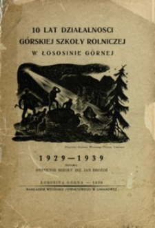 10 lat działalności Górskiej Szkoły Rolniczej w Łososinie Górnej : 1929-1939