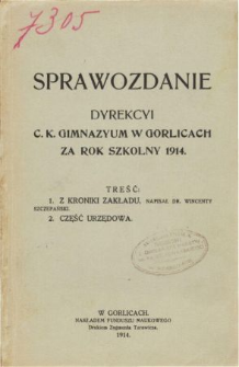 Sprawozdanie Dyrekcyi C. K. Gimnazyum w Gorlicach za rok szkolny 1914