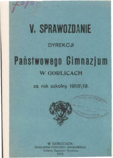 Sprawozdanie Dyrekcyi Państwowego Gimnazyum w Gorlicach za rok szkolny 1918/19