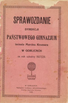 Sprawozdanie Dyrekcji Państwowego Gimnazjum w Gorlicach za rok szkolny 1927/28