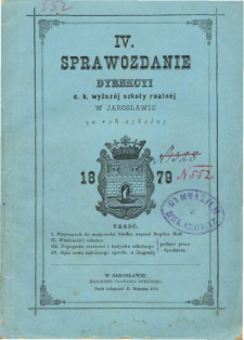 Sprawozdanie Dyrekcyi C. K. Wyższej Szkoły Realnej w Jarosławiu za rok szkolny 1879