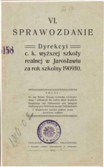 Sprawozdanie Dyrekcyi C. K. Wyższej Szkoły Realnej w Jarosławiu za rok szkolny 1909/10