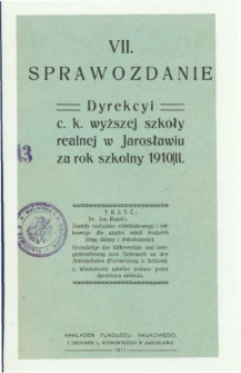 Sprawozdanie Dyrekcyi C. K. Wyższej Szkoły Realnej w Jarosławiu za rok szkolny 1910/11