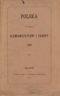 Polska wobec Słowiańszczyzny i Europy : 1870