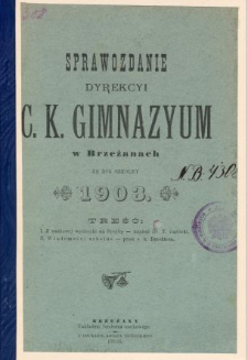 Sprawozdanie Dyrekcyi C. K. Gimnazyum w Brzeżanach za rok szkolny 1903