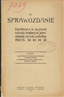 Sprawozdanie Dyrekcyi C. K. Wyższej Szkoły Realnej w Jarosławiu za rok szkolny 1912/13