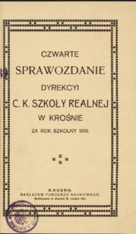 Sprawozdanie Dyrekcyi C. K. Szkoły Realnej w Krośnie za rok szkolny 1910