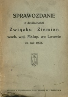 Sprawozdanie z działalności Związku Ziemian wsch[odnich] woj[ewództw] Małop[olski] we Lwowie za rok 1931