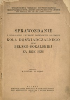 Sprawozdanie z działalności i wyników doświadczeń polowych Koła Doświadczalnego Ziemi Bełsko-Sokalskiej za rok 1936