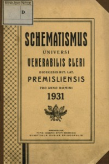 Schematismus Universi Venerabilis Cleri saecularis et regularis Dioecesis Premisliensis rit. lat. pro Anno Domini 1931