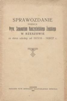 Sprawozdanie Dyrekcji Pryw[atnego] Seminarjum Nauczycielskiego Żeńskiego w Rzeszowie za okres szkolny od 1915/16-1926/27