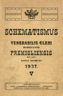 Schematismus Universi Venerabilis Cleri saecularis et regularis Dioecesis Premisliensis rit. lat. pro Anno Domini 1937