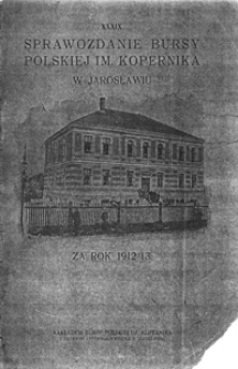 Sprawozdanie Bursy Polskiej im. Kopernika w Jarosławiu za rok szkolny 1912/13