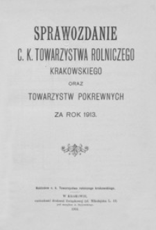 Sprawozdanie C. K. Towarzystwa Rolniczego Krakowskiego oraz Towarzystw Pokrewnych za rok 1913