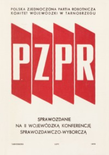 Sprawozdanie Komitetu Wojewódzkiego Polskiej Zjednoczonej Partii Robotniczej na II Wojewódzką Konferencję Sprawozdawczo-Wyborczą