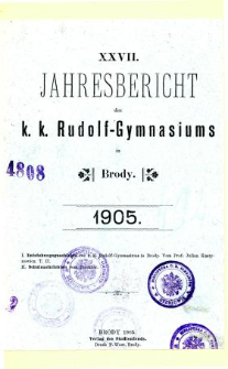 Jahresbericht K. K. Rudolfs-Gymnasium in Brody fur das schuljahr 1905