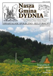 Nasza Gmina Dydnia : kwartalnik społeczno-kulturalny : Dydnia, Grabówka, Hroszówka […]. 2006, nr 1