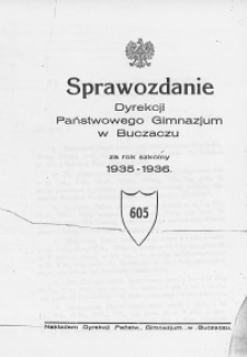 Sprawozdanie Dyrekcji Państwowego Gimnazjum w Buczaczu za rok szkolny 1935/36