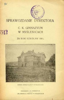 Sprawozdanie Dyrekcyi C. K. Gimnazyum w Myślenicach za rok szkolny 1911