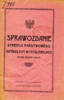 Sprawozdanie Dyrekcji Państwowego Gimnazjum w Myślenicach za rok szkolny 1920/21