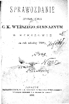 Sprawozdanie Dyrektora C. K. Wyższego Gimnazyum w Rzeszowie za rok szkolny 1884/85