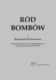 Ród Bombów z Budziwoja k/ Rzeszowa : działalność polityczna i niepodległościowa w pierwszej połowie XX wieku