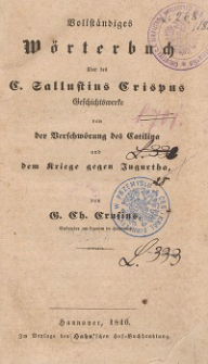 Vollständiges Wörterbuch über des C. Sallustius Crispus Geschichtswerke von der Verschwörung des Catilina und dem Kriege gegen Jugurtha