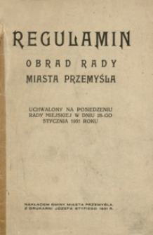 Regulamin obrad Rady Miasta Przemyśla : uchwalony na posiedzeniu Rady miejskiej w dniu 28 stycznia 1931 r. do L. 3397/31