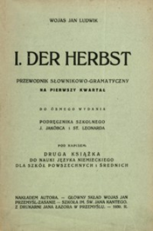 I. Der Herbst : przewodnik słownikowo - gramatyczny na pierwszy kwartał do ósmego wydania podręcznika J. Jakóbca i St, Leonarda