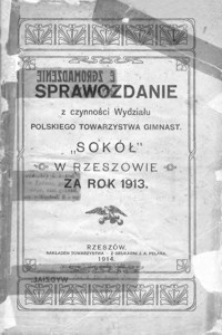 Sprawozdanie z czynności Wydziału Polskiego Towarzystwa Gimnast. "Sokół" w Rzeszowie za rok 1913
